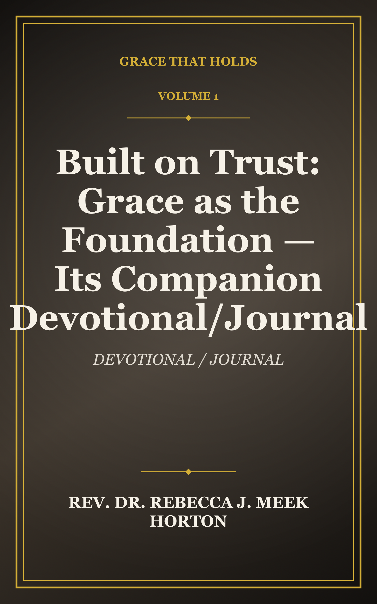Cover of Built on Trust: Grace as the Foundation — Its Companion Devotional/Journal