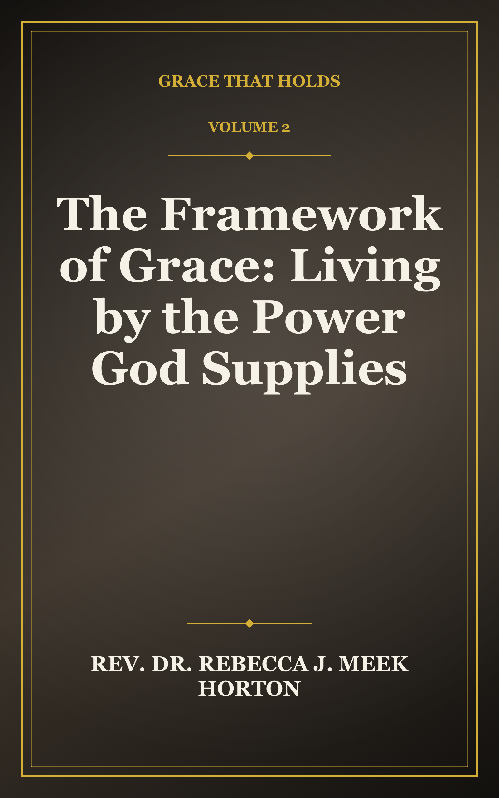 Cover of The Framework of Grace: Living by the Power God Supplies